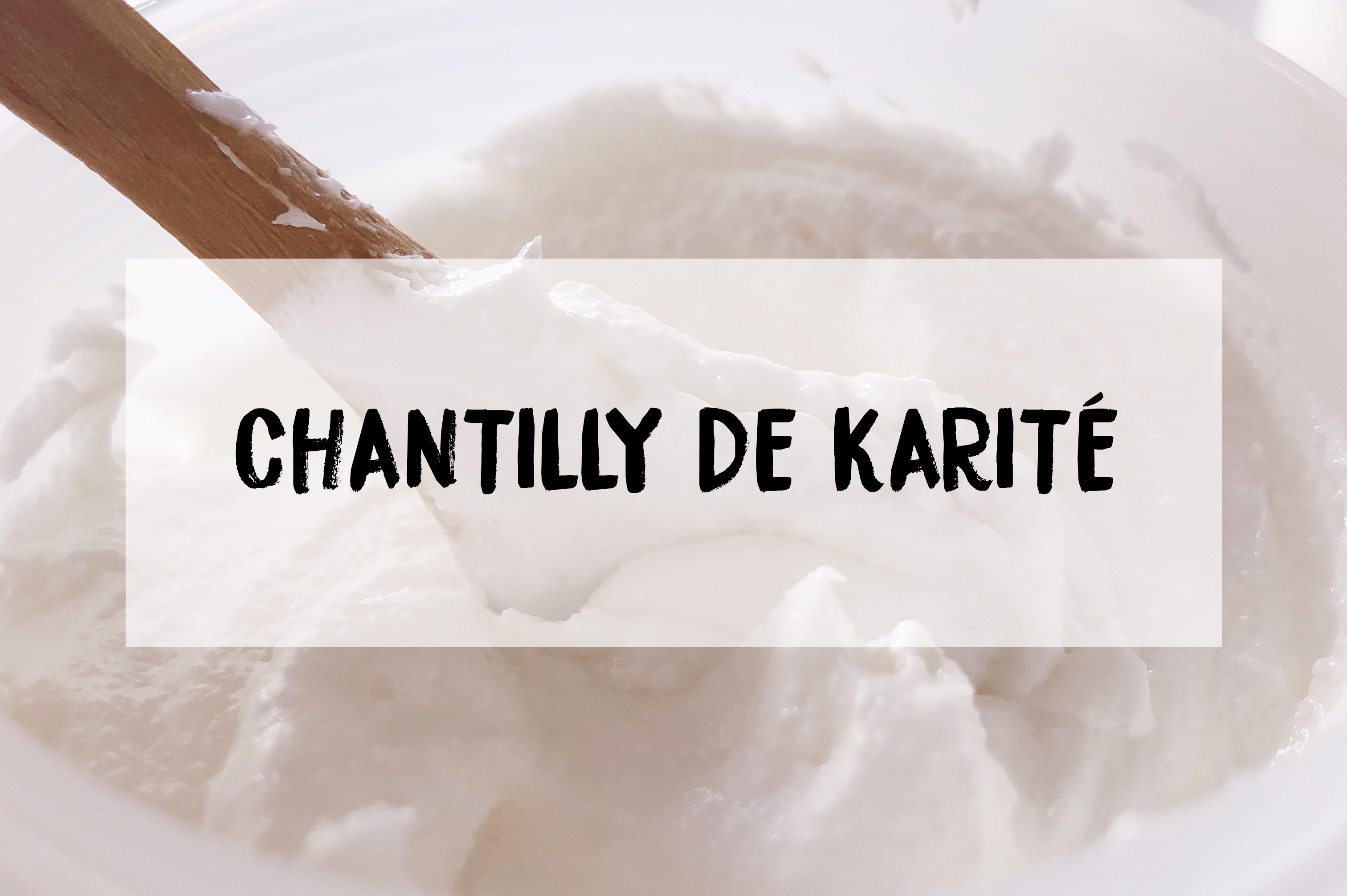 La chantilly de karité : recette personnalisable - madeinali